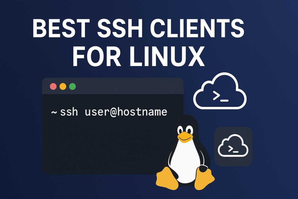 Best SSH Clients for Linux: Top Tools for Secure Remote Connections