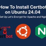 How To Install Certbot on Ubuntu 24.04: Set Up Letโs Encrypt for Apache and Nginx